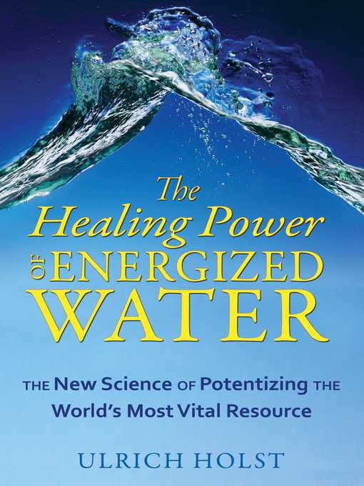 Title details for The Healing Power of Energized Water by Ulrich Holst - Wait list